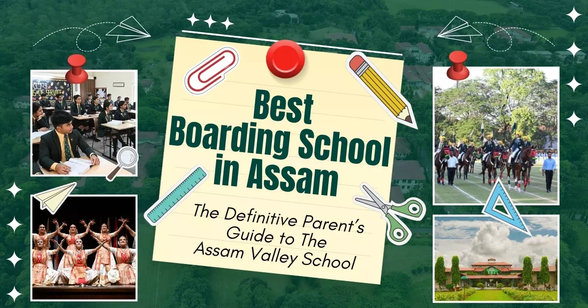 The Definitive Parent’s Guide to The Assam Valley School