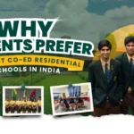 WhyParentsPrefertheBestCo-EdResidentialSchoolsinIndia