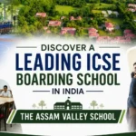 Discover a Leading ICSE Boarding School in India The Assam Valley School