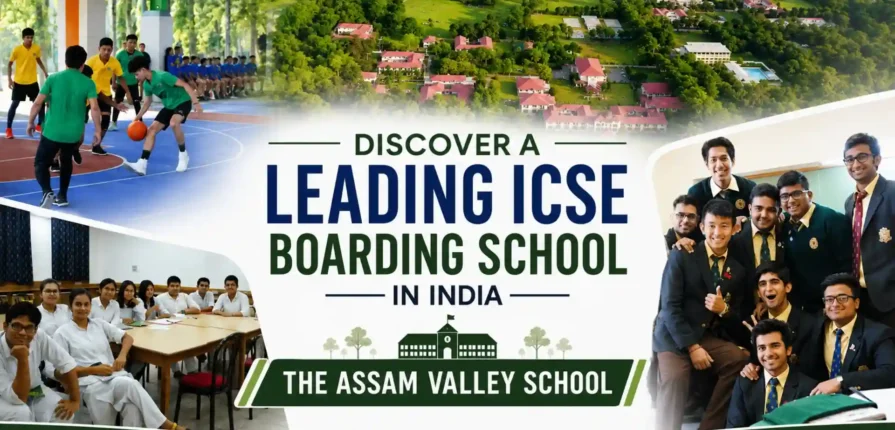 Discover a Leading ICSE Boarding School in India The Assam Valley School