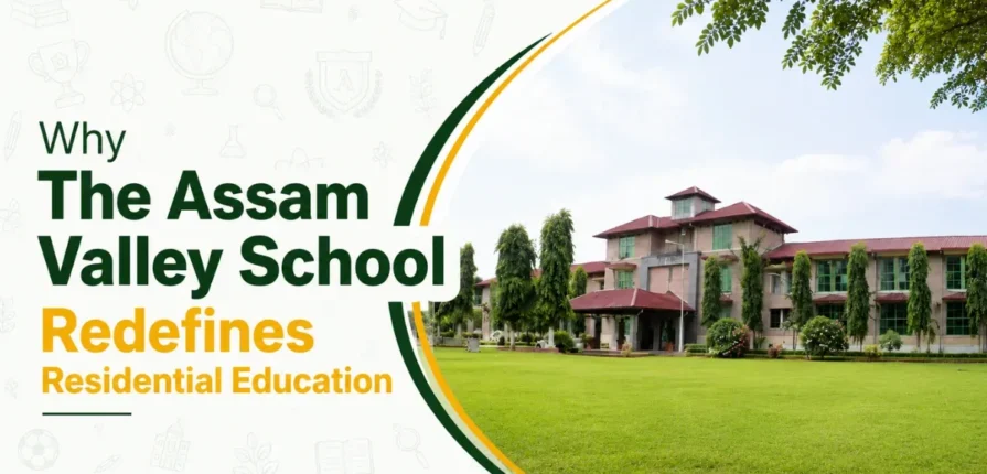 Why The Assam Valley School Redefines Residential Education