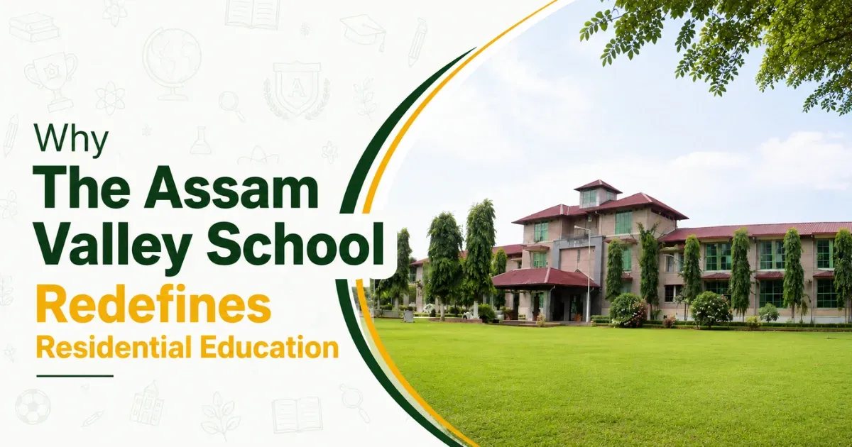 Why The Assam Valley School Redefines Residential Education