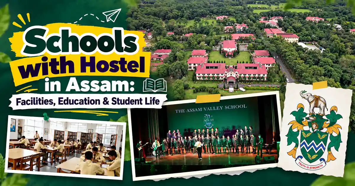 Schools with Hostel in Assam Facilities, Education & Student Life